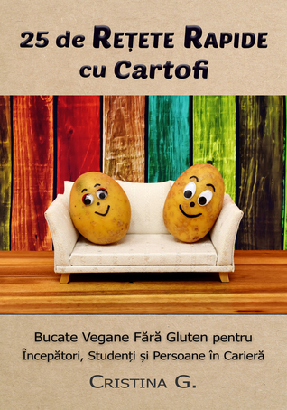 25 de Retete Rapide cu Cartofi: Carte de Bucate Vegane Fara Gluten pentru Incepatori (Retete Rapide si Simple #2)