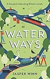 Water Ways: A thousand miles along Britain's canals