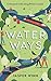 Water Ways: A thousand miles along Britain's canals