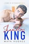 Shameless King by Maya Hughes