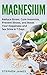Magnesium: Reduce Stress, Cure Insomnia, Prevent Illness, And Boost Your Happiness And Sex Drive In 7 Days ((Supplements, Vitamins, Minerals) Book 1)