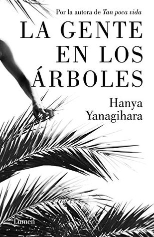 Portada de La gente en los árboles, de Hanya Yanagihara