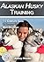 Alaskan Husky Training: The...