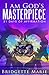 I Am God's Masterpiece by Bridgette Marie