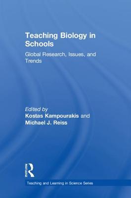 Teaching Biology in Schools: Global Research, Issues, and Trends (Teaching and Learning in Science Series)