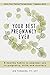 Your Best Pregnancy Ever by Jen Torborg