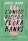 L'unico ricordo di Flora Banks by Emily Barr