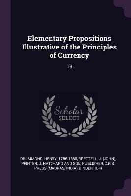 Elementary Propositions Illustrative of the Principles of Currency: 19