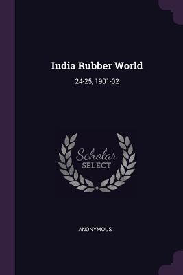India Rubber World: 24-25, 1901-02