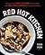 Red Hot Kitchen: Classic Asian Chili Sauces from Scratch and Delicious Dishes to Make With Them: A Cookbook