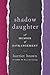 Shadow Daughter by Harriet  Brown Shadow Daughter by Harriet  Brown