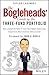 The Bogleheads' Guide to the Three-Fund Portfolio: How a Simple Portfolio of Three Total Market Index Funds Outperforms Most Investors with Less Risk