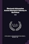Electronic Information Access: Montana's Gateway to the Future: 1994
