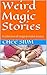 Weird Magic Stories by Chee Sium
