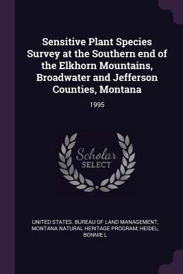 Sensitive Plant Species Survey at the Southern end of the Elkhorn Mountains, Broadwater and Jefferson Counties, Montana: 1995