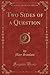 Two Sides of a Question (Classic Reprint)