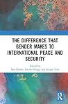 The Difference that Gender Makes to International Peace and Security