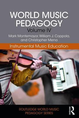 World Music Pedagogy, Volume IV: Instrumental Music Education (Routledge World Music Pedagogy Series)