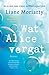 Wat Alice vergat by Liane Moriarty