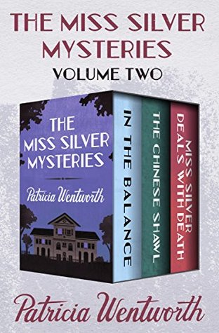 The Miss Silver Mysteries Volume Two: In the Balance, The Chinese Shawl, and Miss Silver Deals with Death (Kindle Edition)