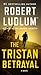 The Tristan Betrayal: A Novel