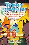 Teeny Weenies: The Intergalactic Petting Zoo: And Other Stories