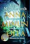 Anna minun olla by Clare Mackintosh