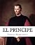 El Principe by Niccolò Machiavelli El Principe by Niccolò Machiavelli