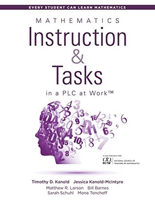 Mathematics Instruction and Tasks in a PLC at Work™: (Develop a Standards-Based Math Curriculum in Your Professional Learning Community) (Every Student Can Learn Mathematics)