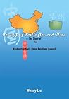 Connecting Washington and China: The Story of the Washington State China Relations Council Connecting Washington and China: The Story of the Washington State China Relations Council