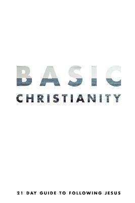 Basic Christianity: A 21 Day Guide to Following Jesus