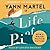 Life of Pi by Yann Martel Life of Pi by Yann Martel