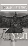 The Death of Vultures by Susan Wingate The Death of Vultures by Susan Wingate