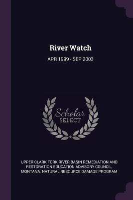 River Watch: APR 1999 - SEP 2003