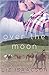 Over the Moon (Gold Valley Romance, #5)
