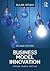 Business Model Innovation by Allan Afuah