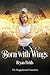 Born With Wings by Bryan Fields