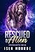 Rescued By The Alien: A Sci...