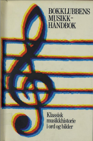 Bokklubbens musikkhåndbok : klassisk musikkhistorie i ord og bilder