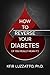 How to Reverse Your Diabetes