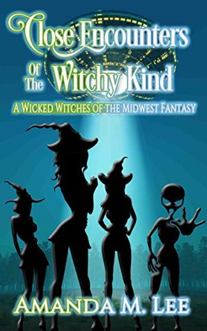 Close Encounters of the Witchy Kind (Wicked Witches of the Midwest Fantasy #6)