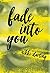 Fade Into You