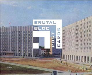 Brutal Bloc Postcards: Soviet Era Postcards from the Eastern Bloc (Hardcover)