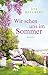 Wir sehen uns im Sommer: Roman (German Edition)