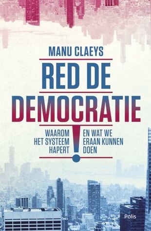 Red de democratie!:Waarom het systeem hapert en wat we eraan kunnen doen (Paperback)