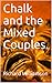 Chalk and the Mixed Couples.