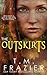 The Outskirts (The Outskirts Duet, #1)