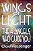 WINGS OF LIGHT: The Four Angels Who Guide You