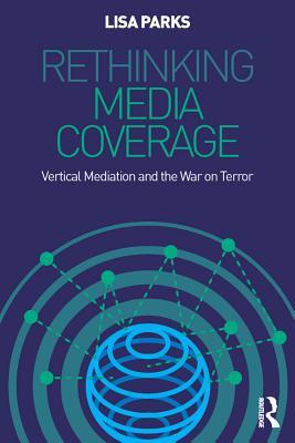 Rethinking Media Coverage: Vertical Mediation and the War on Terror