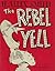 The Rebel Yell: Being a Carpetbagger's Attempt to Establish the Truth Concerning the Screech of the Confederate Soldier Plus Lesser Matters Appertaining to the Peculiar Habits of the South